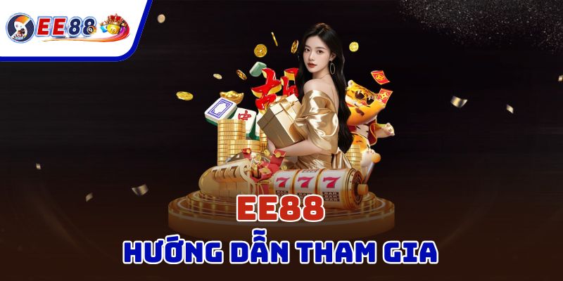 Các bước tham gia EE88 rất đơn giản
